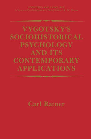 Vygotskys Sociohistorical Psychology and its Contemporary Applications (Cognition and Language: A Series in Psycholinguistics),Used