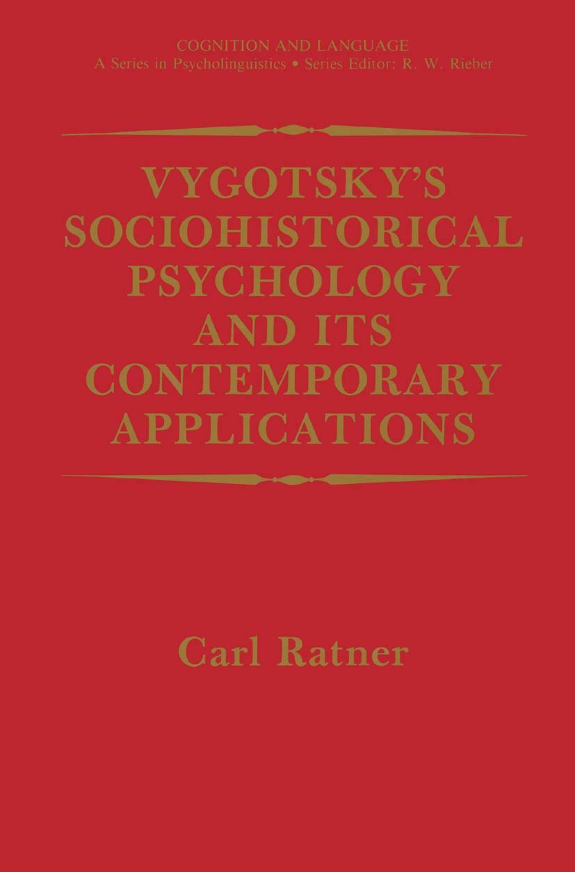 Vygotskys Sociohistorical Psychology and its Contemporary Applications (Cognition and Language: A Series in Psycholinguistics),Used