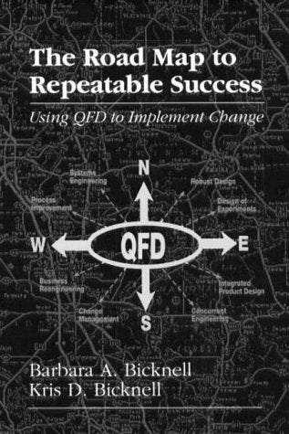 The Road Map to Repeatable Success: Using QFD to Implement Change (Systems Engineering),Used