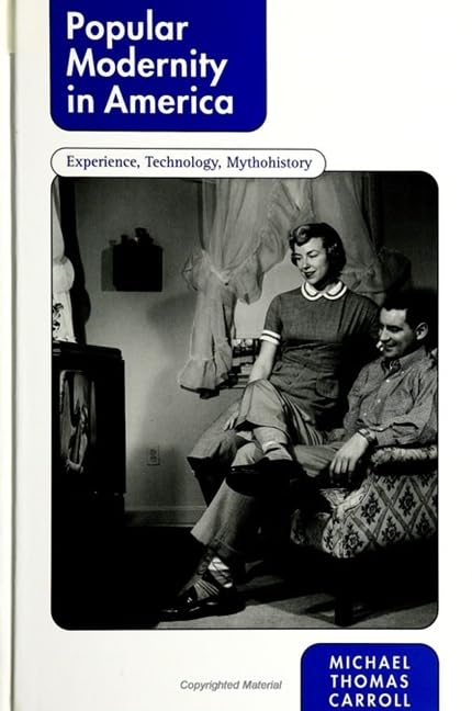 Popular Modernity in America: Experience, Technology, Mythohistory (Suny Series in Postmodern Culture),Used