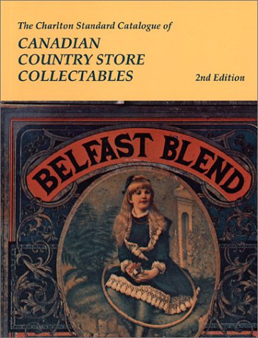 Canadian Country Store Collectables (2nd Edition)  The Charlton Standard Catalogue,Used