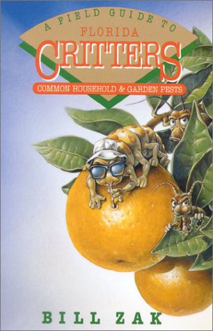 A Field Guide to Florida Critters: Common Household and Garden Pests,Used