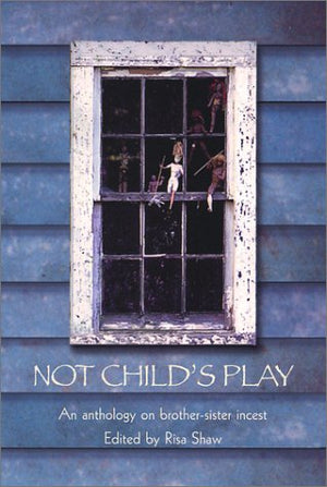 Not Child'S Play: An Anthology On Brothersister Incest,Used