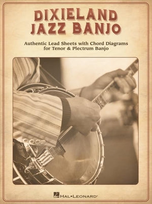 Dixieland Jazz Banjo: Authentic Lead Sheets With Chord Diagrams for Tenor & Plectrum Banjo,New