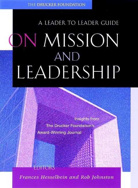 On Mission and Leadership: A Leader to Leader Guide,Used