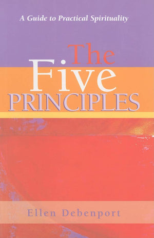 The Five Principles: A Guide to Practical Spirituality,New