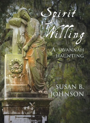 Spirit Willing: A Savannah Haunting,New
