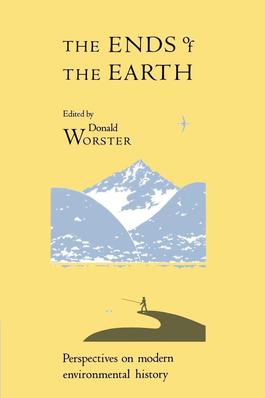 The Ends of the Earth: Perspectives on Modern Environmental History (Studies in Environment and History),Used