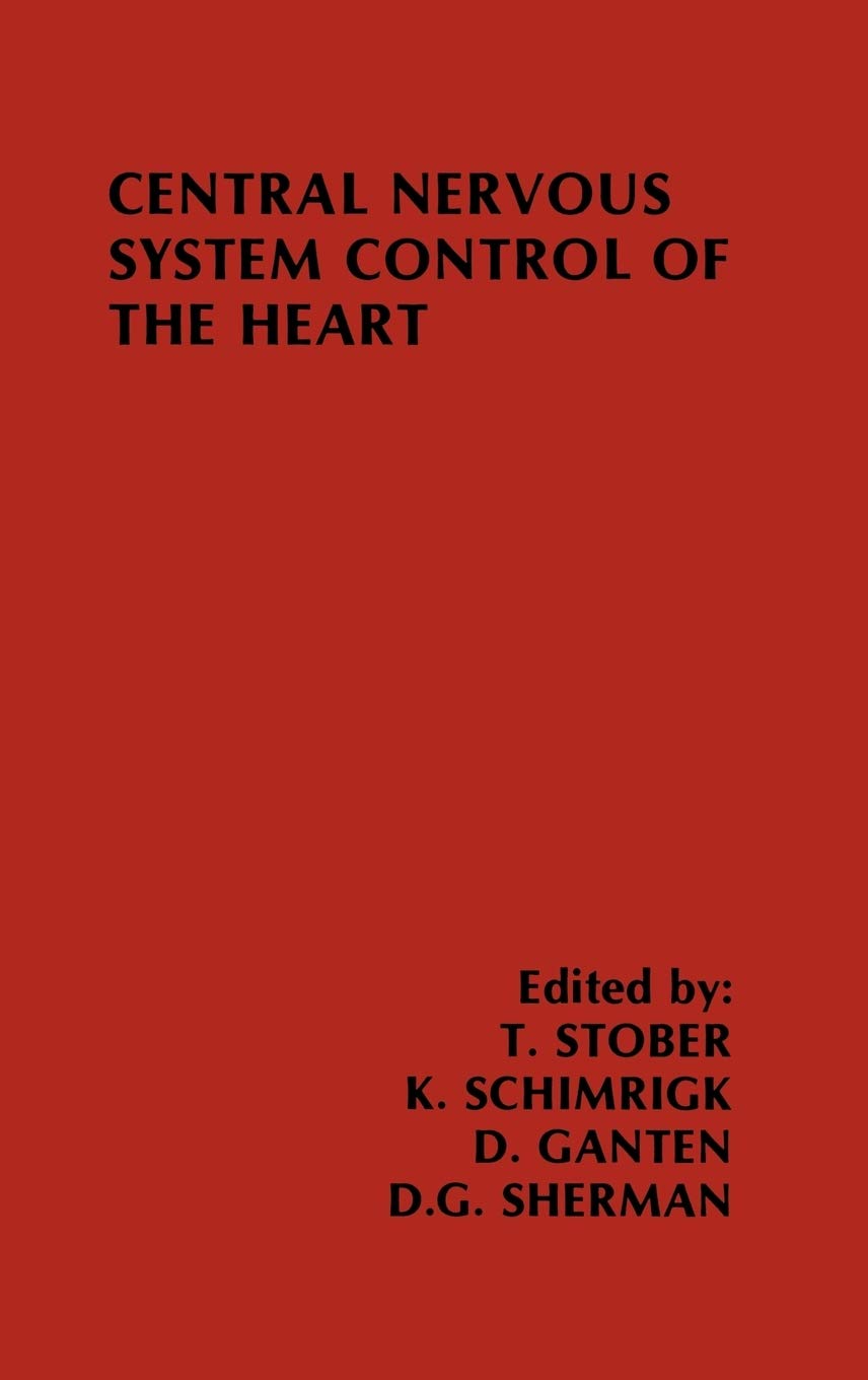 Central Nervous System Control of the Heart: Proceedings of the IIIrd International Brain Heart Conference Trier, Federal Republ,Used