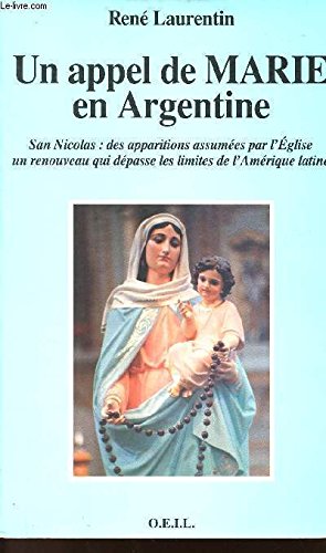 Un appel de Marie en Argentine: San Nicolas, des apparitions assumes par l'Eglise, un renouveau qui dpasse les limites de l',Used