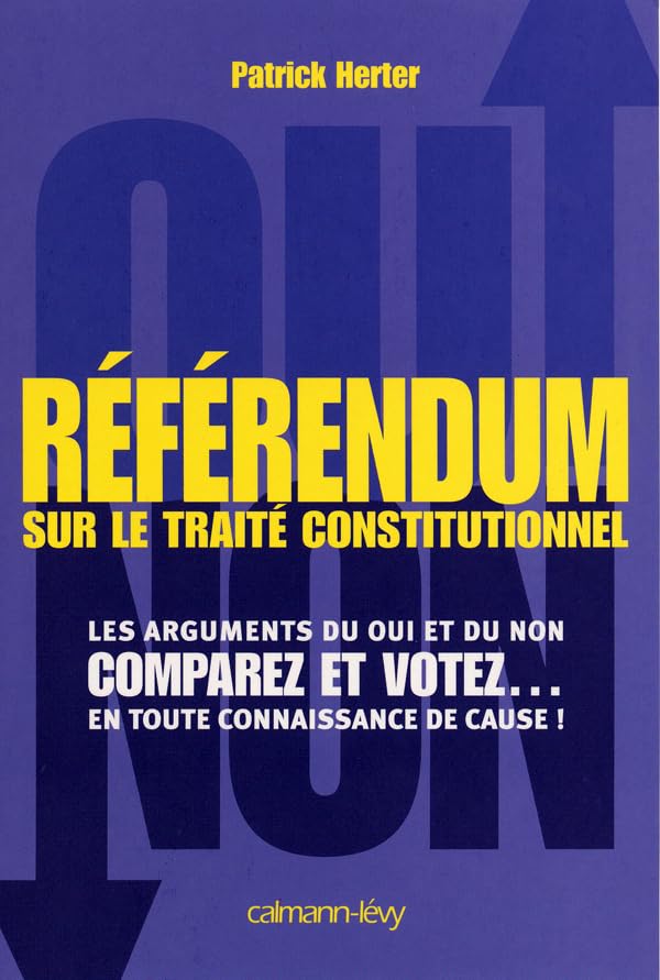 Referendum sur le trait constitutionnel: Les Arguments du oui et du non. Comparez et votez... en toute connaissance de cause !,Used