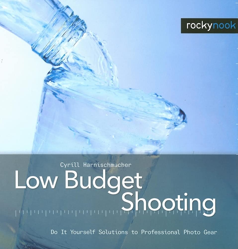 Low Budget Shooting: Do It Yourself Solutions to Professional Photo Gear,Used