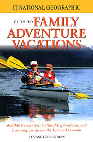 National Geographic Guide to Family Adventure Vacations: Wildlife Encounters, Cultural Explorations, and Learning Escapes in the,Used
