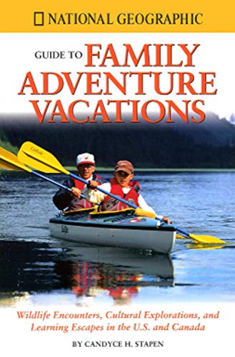National Geographic Guide to Family Adventure Vacations: Wildlife Encounters, Cultural Explorations, and Learning Escapes in the,Used