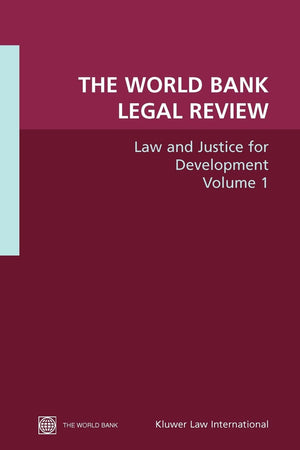 The World Bank Legal Review: Law And Justice For Development (1) (Law, Justice, And Development Series),New