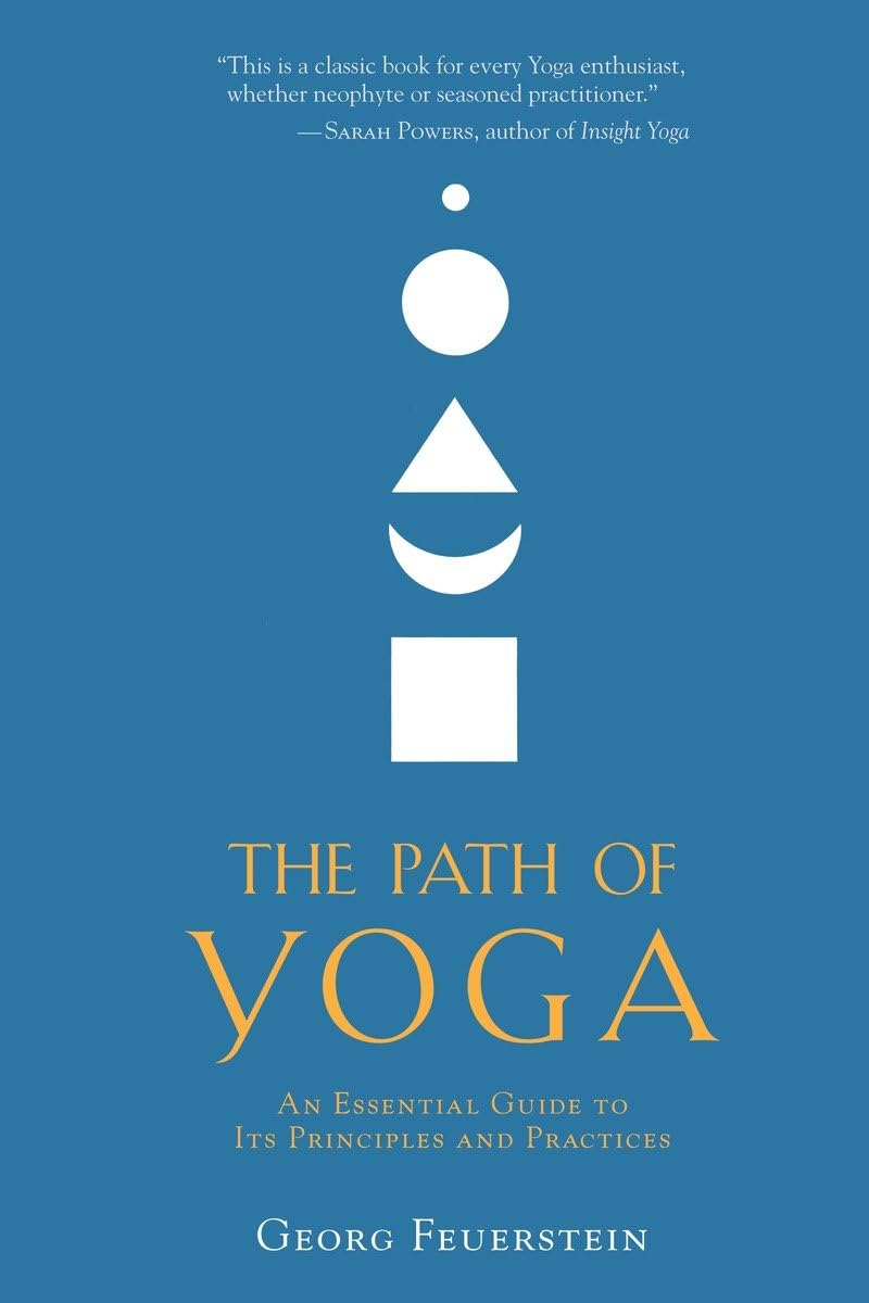 The Path of Yoga: An Essential Guide to Its Principles and Practices,Used
