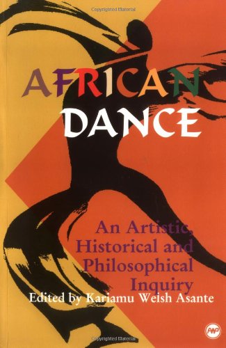 African Dance: An Artistic, Historical and Philosophical Inquiry,New