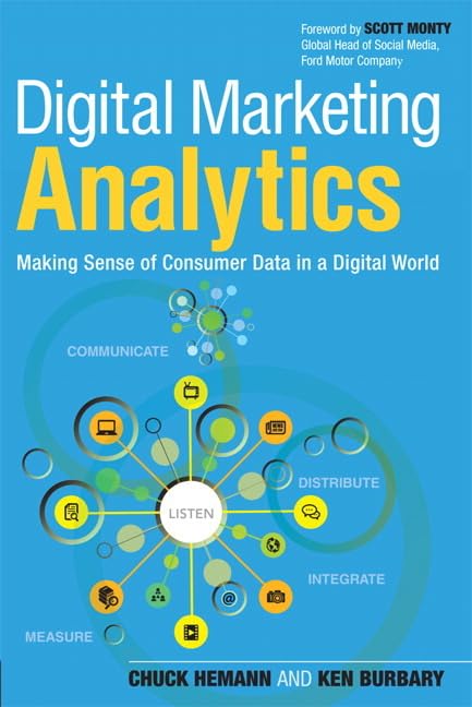 Digital Marketing Analytics: Making Sense Of Consumer Data In A Digital World,New