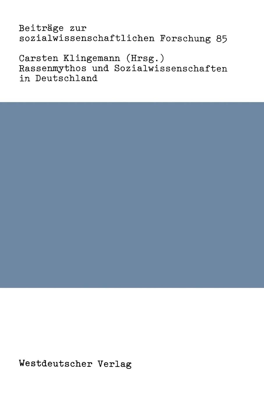 Rassenmythos Und Sozialwissenschaften In Deutschland: Ein Verdrngtes Kapitel Sozialwissenschaftlicher Wirkungsgeschichte (Beitrg,Used