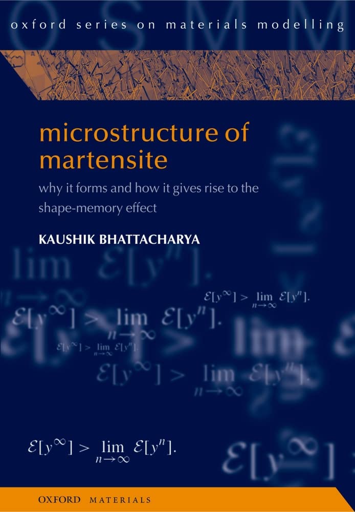 Microstructure of Martensite: Why It Forms and How It Gives Rise to the ShapeMemory Effect (Oxford Series on Materials Modellin,Used