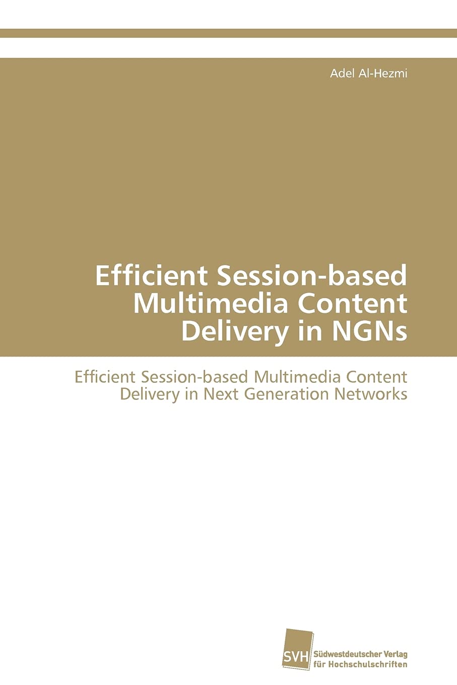 Efficient Sessionbased Multimedia Content Delivery in NGNs: Efficient Sessionbased Multimedia Content Delivery in Next Generat,Used