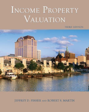 Income Property Valuation, 3rd Edition (Paperback)  A Comprehensive Look at the Appraisal of Real Estate Income Property
