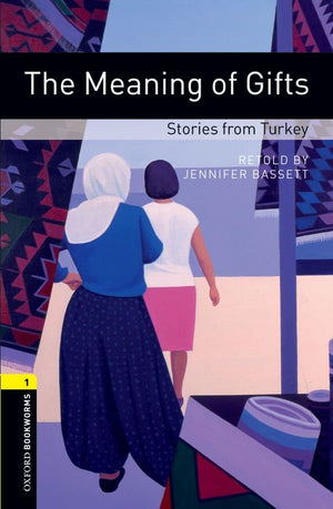 Oxford Bookworms Library: The Meaning of Gifts: Stories from Turkey: Level 1: 400Word Vocabulary (Oxford Bookworms Library: Sta,Used