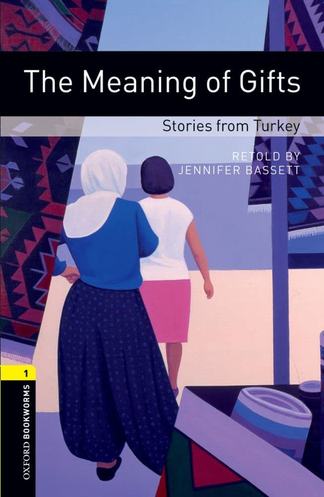 Oxford Bookworms Library: The Meaning of Gifts: Stories from Turkey: Level 1: 400Word Vocabulary (Oxford Bookworms Library: Sta,Used