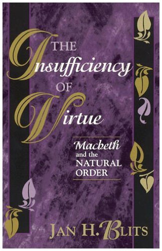 The Insufficiency of Virtue: Macbeth and the Natural Order,Used
