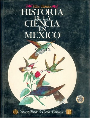 Historia De La Ciencia En Mxico : Estudios Y Textos, Siglo Xix (Spanish Edition),New