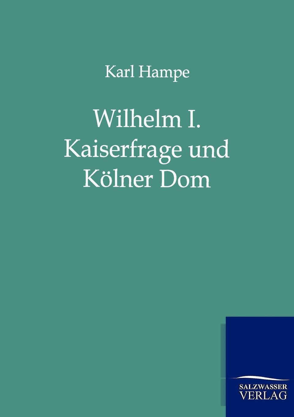 Wilhelm I. Kaiserfrage und Klner Dom (German Edition),Used