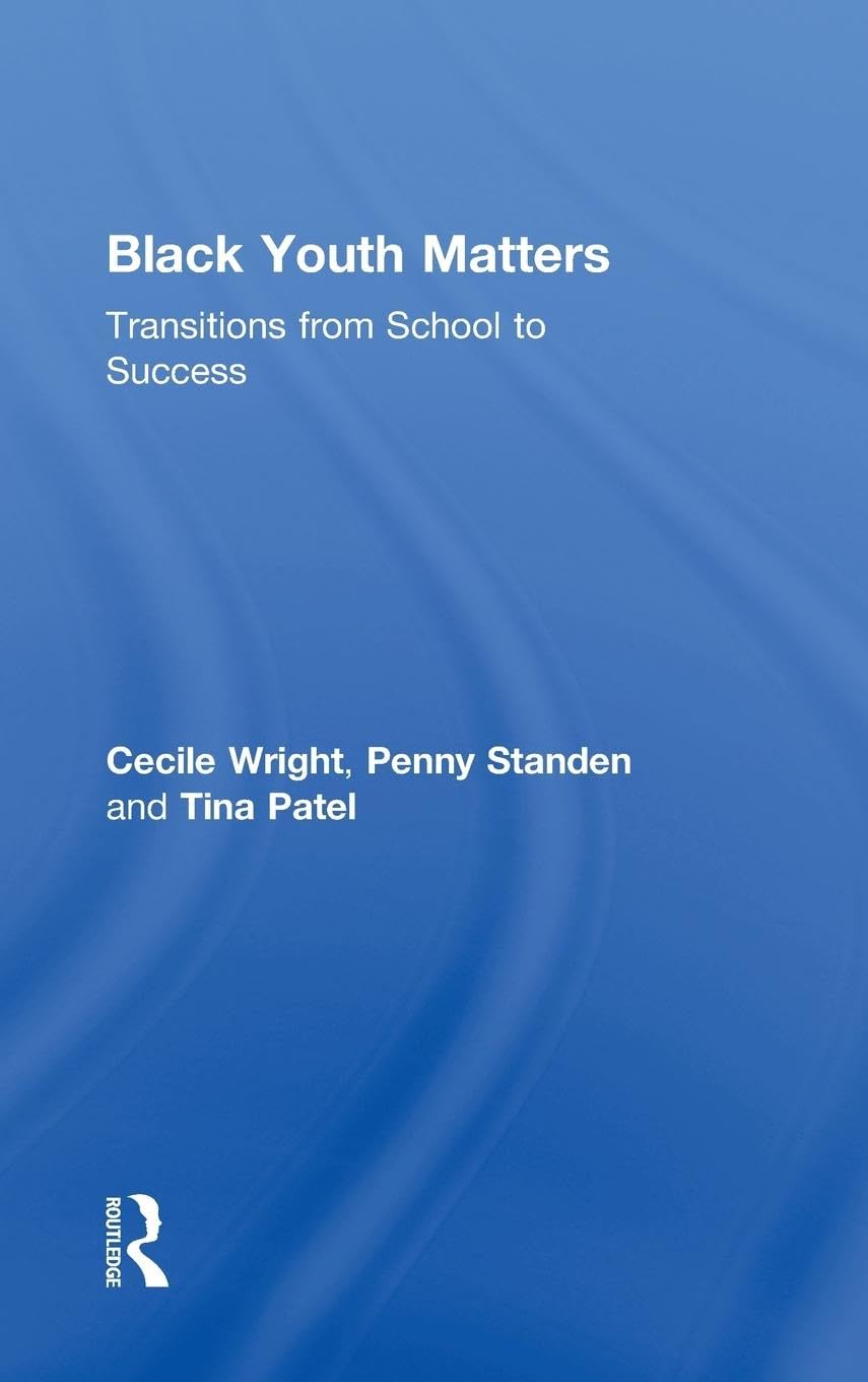 Black Youth Matters: Transitions From School To Success (Critical Youth Studies)