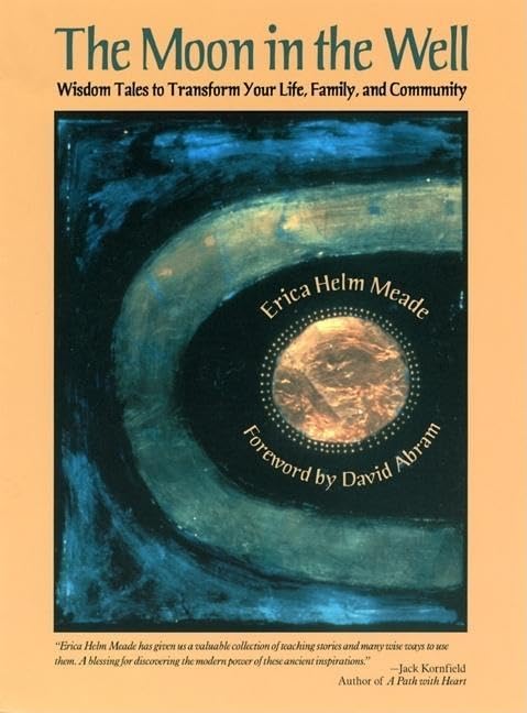 The Moon In The Well: Wisdom Tales To Transform Your Life, Family, And Community,New