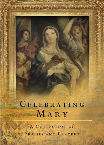 Celebrating Mary: A Collection Of Praises And Prayers,Used