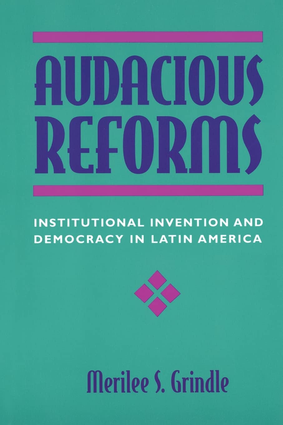 Audacious Reforms: Institutional Invention and Democracy in Latin America,Used