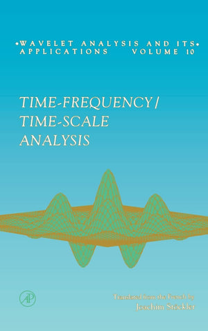 TimeFrequency/TimeScale Analysis (Volume 10) (Wavelet Analysis and Its Applications, Volume 10)