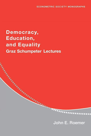 Democracy, Education, and Equality: GrazSchumpeter Lectures (Econometric Society Monographs, Series Number 40),Used