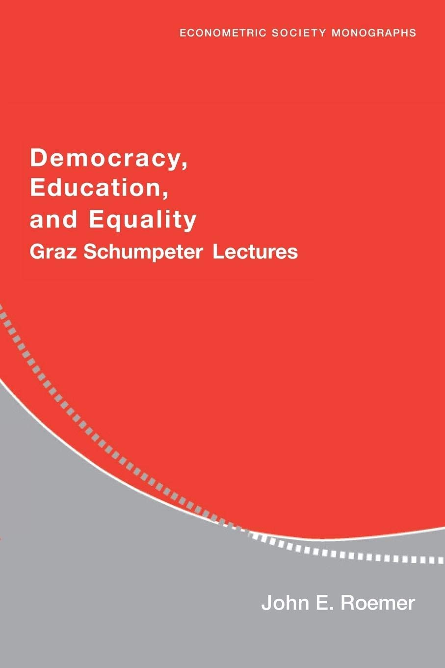 Democracy, Education, and Equality: GrazSchumpeter Lectures (Econometric Society Monographs, Series Number 40),Used