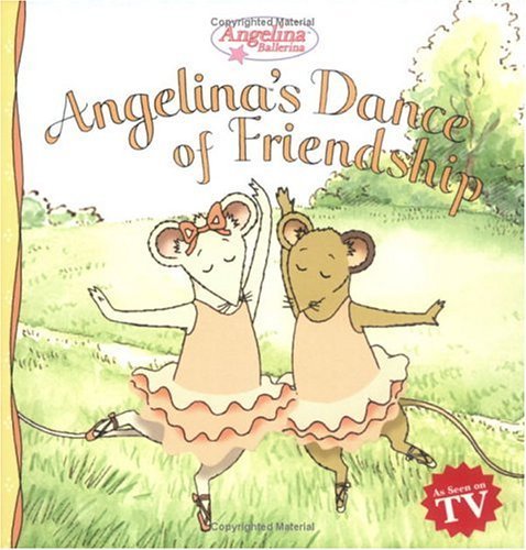 Angelina'S Dance Of Friendship (Angelina Ballerina)-used