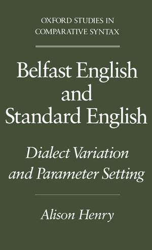 Belfast English and Standard English: Dialect Variation and Parameter Setting (Oxford Studies in Comparative Syntax),New