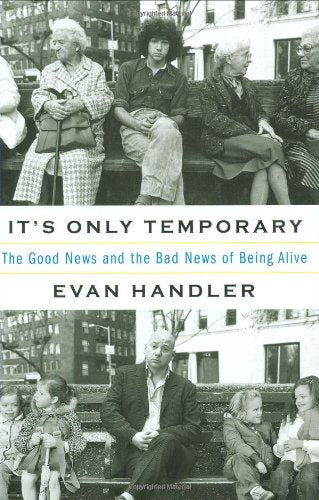 Its Only Temporary: The Good News and the Bad News of Being Alive,Used