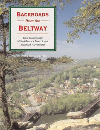 Backroads From The Beltway: Your Guide To The Midatlantic'S Most Scenic Backroad Adventures
