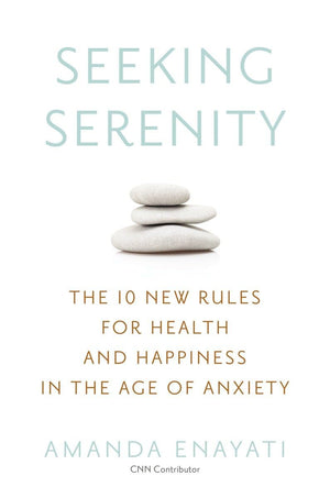 Seeking Serenity: The 10 New Rules for Health and Happiness in the Age of Anxiety,Used