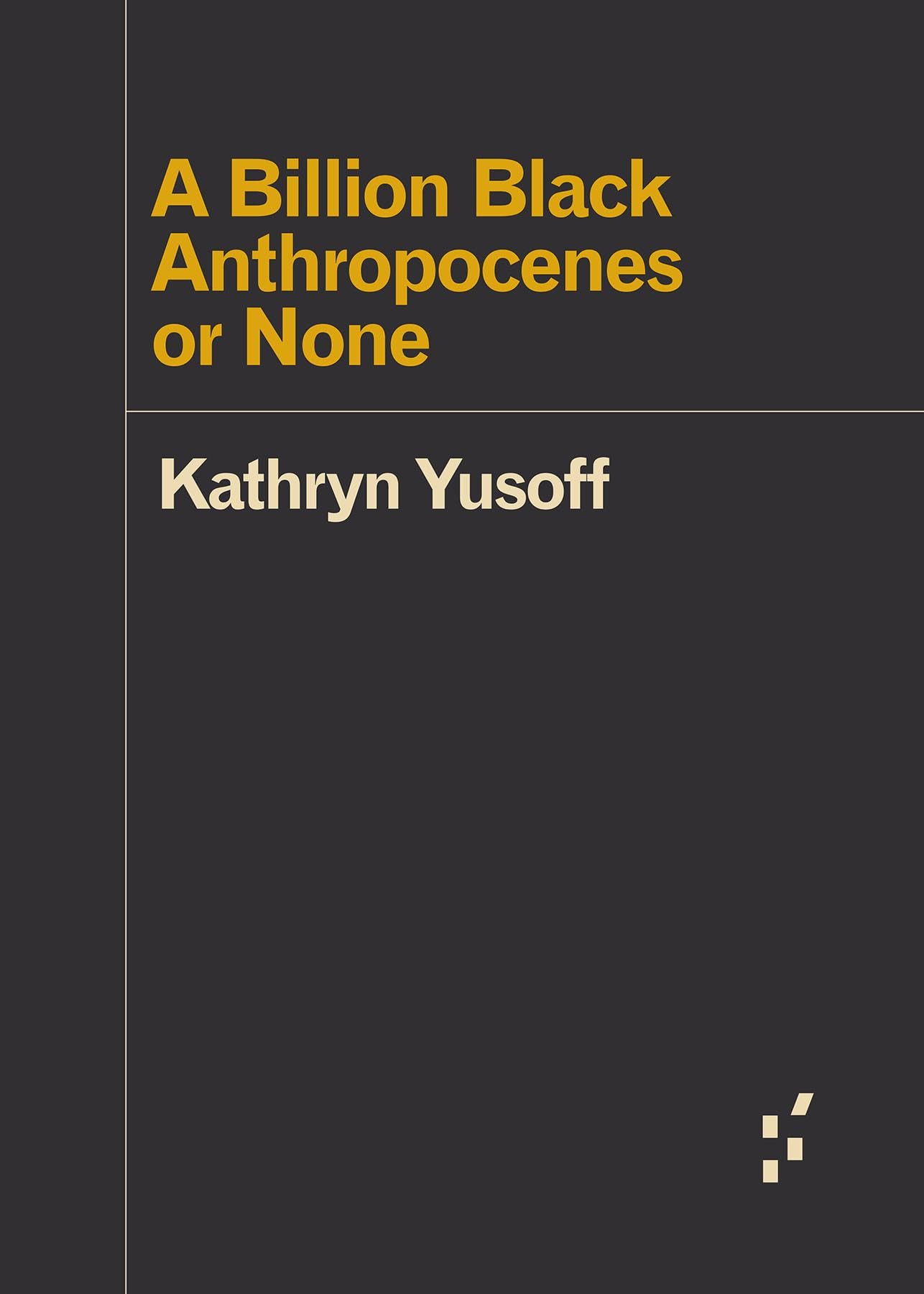 A Billion Black Anthropocenes or None (Forerunners: Ideas First),New