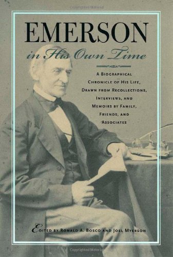 Emerson in His Own Time: A Biographical Chronicle of His Life, Drawn from Recollections, Interviews, and Memoirs by Family, F,Used