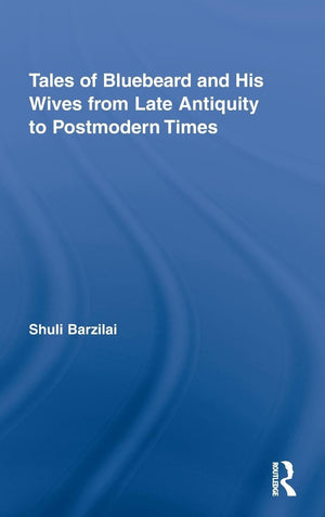 Tales of Bluebeard and His Wives from Late Antiquity to Postmodern Times (Routledge Studies in Folklore and Fairy Tales),Used