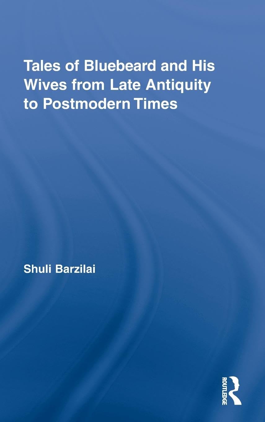 Tales of Bluebeard and His Wives from Late Antiquity to Postmodern Times (Routledge Studies in Folklore and Fairy Tales),Used