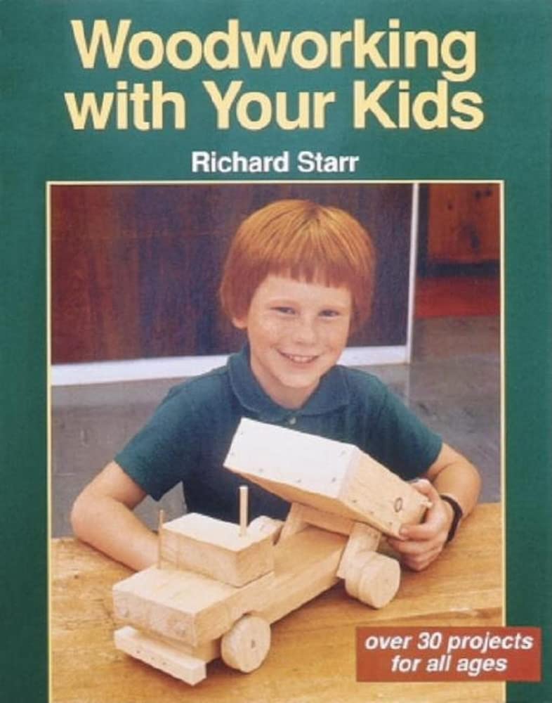 Woodworking with Your Kids: Over 30 Projects for All Ages,Used