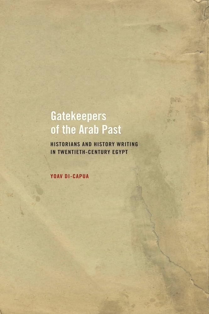Gatekeepers of the Arab Past: Historians and History Writing in TwentiethCentury Egypt,Used