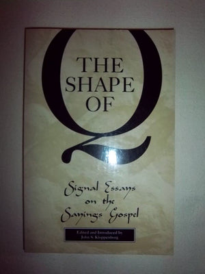 Shape of Q: Signal Essays on the Sayings Gospel,Used